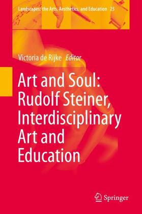 de Rijke |  Art and Soul: Rudolf Steiner, Interdisciplinary Art and Education | Buch |  Sack Fachmedien