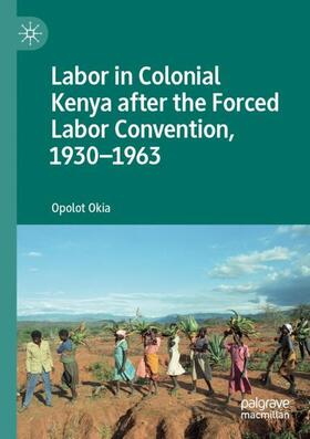 Okia |  Labor in Colonial Kenya after the Forced Labor Convention, 1930¿1963 | Buch |  Sack Fachmedien