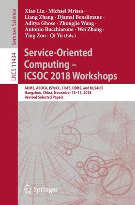 Liu / Ghose / Mrissa |  Service-Oriented Computing ¿ ICSOC 2018 Workshops | Buch |  Sack Fachmedien