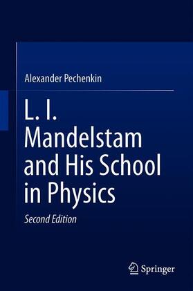 Pechenkin |  L.I. Mandelstam and His School in Physics | Buch |  Sack Fachmedien