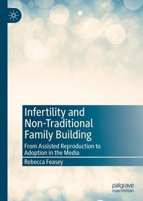 Feasey |  Infertility and Non-Traditional Family Building | Buch |  Sack Fachmedien