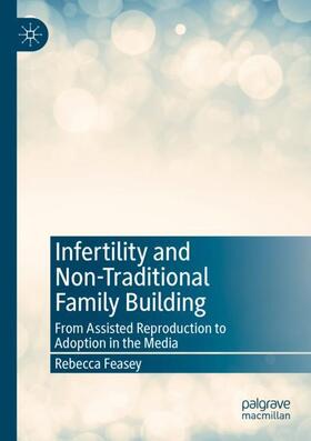 Feasey |  Infertility and Non-Traditional Family Building | Buch |  Sack Fachmedien