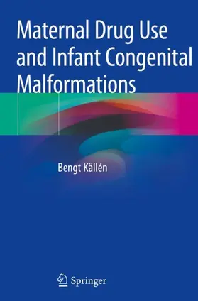 Källén |  Maternal Drug Use and Infant Congenital Malformations | Buch |  Sack Fachmedien