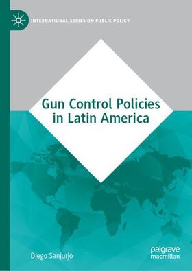 Sanjurjo |  Gun Control Policies in Latin America | Buch |  Sack Fachmedien