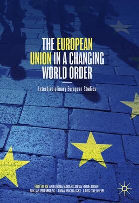 Bakardjieva Engelbrekt / Oxelheim / Bremberg |  The European Union in a Changing World Order | Buch |  Sack Fachmedien