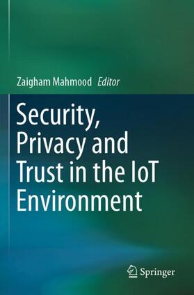 Mahmood |  Security, Privacy and Trust in the IoT Environment | Buch |  Sack Fachmedien