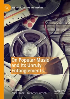 Hansen / Braae |  On Popular Music and Its Unruly Entanglements | Buch |  Sack Fachmedien