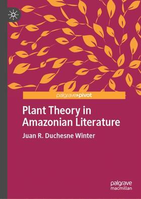 Duchesne Winter |  Plant Theory in Amazonian Literature | Buch |  Sack Fachmedien