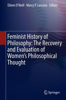 Lascano / O’Neill |  Feminist History of Philosophy: The Recovery and Evaluation of Women's Philosophical Thought | Buch |  Sack Fachmedien