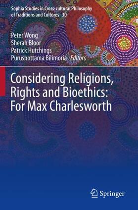 Wong / Bilimoria / Bloor |  Considering Religions, Rights and Bioethics: For Max Charlesworth | Buch |  Sack Fachmedien