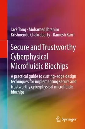 Tang / Karri / Ibrahim |  Secure and Trustworthy Cyberphysical Microfluidic Biochips | Buch |  Sack Fachmedien