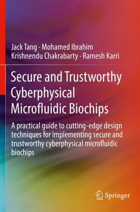 Tang / Karri / Ibrahim |  Secure and Trustworthy Cyberphysical Microfluidic Biochips | Buch |  Sack Fachmedien