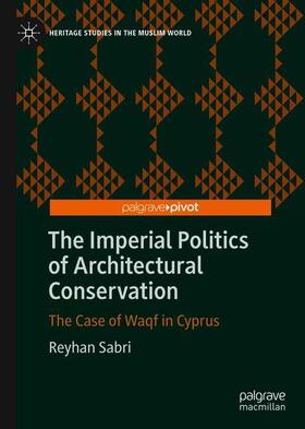 Sabri |  The Imperial Politics of Architectural Conservation | Buch |  Sack Fachmedien