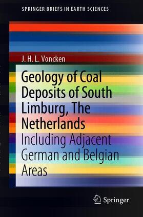 Voncken |  Geology of Coal Deposits of South Limburg, The Netherlands | Buch |  Sack Fachmedien