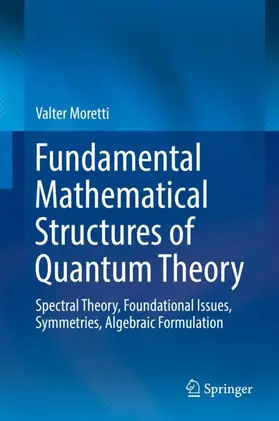 Moretti |  Fundamental Mathematical Structures of Quantum Theory | Buch |  Sack Fachmedien