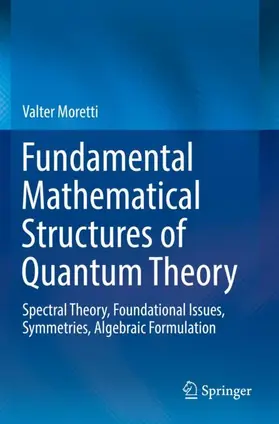 Moretti |  Fundamental Mathematical Structures of Quantum Theory | Buch |  Sack Fachmedien