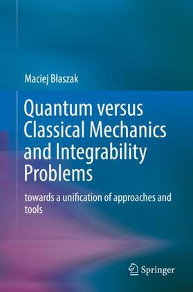 Blaszak / Blaszak |  Quantum versus Classical Mechanics and Integrability Problems | Buch |  Sack Fachmedien