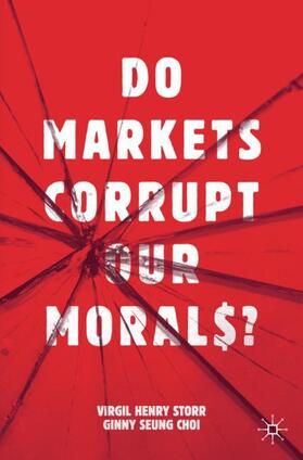 Choi / Storr |  Do Markets Corrupt Our Morals? | Buch |  Sack Fachmedien