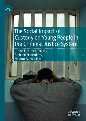 Paterson-Young / Bajwa-Patel / Hazenberg |  The Social Impact of Custody on Young People in the Criminal Justice System | Buch |  Sack Fachmedien