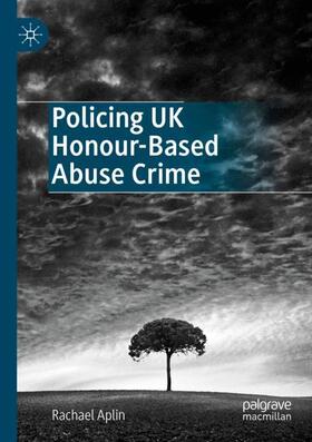 Aplin |  Policing UK Honour-Based Abuse Crime | Buch |  Sack Fachmedien