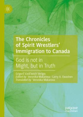 Verigin / Makarova / Ewashen |  The Chronicles of Spirit Wrestlers' Immigration to Canada | Buch |  Sack Fachmedien