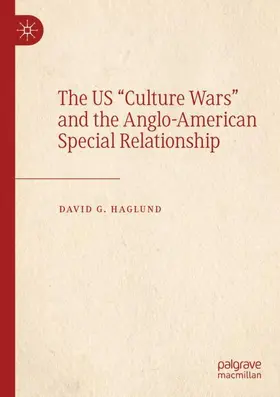 Haglund |  The US "Culture Wars" and the Anglo-American Special Relationship | Buch |  Sack Fachmedien