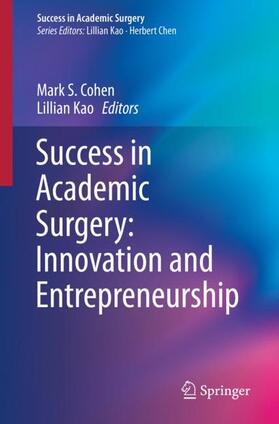 Kao / Cohen |  Success in Academic Surgery: Innovation and Entrepreneurship | Buch |  Sack Fachmedien