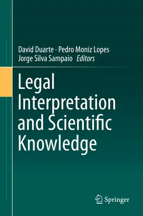 Duarte / Moniz Lopes / Silva Sampaio | Legal Interpretation and Scientific Knowledge | E-Book | sack.de