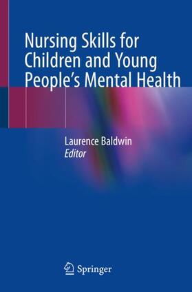 Baldwin |  Nursing Skills for Children and Young People's Mental Health | Buch |  Sack Fachmedien