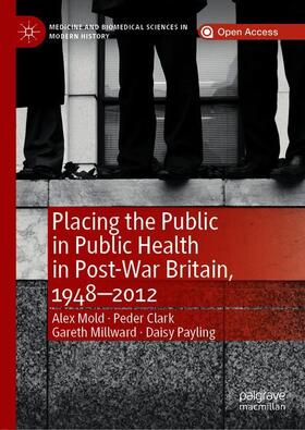 Mold / Payling / Clark |  Placing the Public in Public Health in Post-War Britain, 1948¿2012 | Buch |  Sack Fachmedien