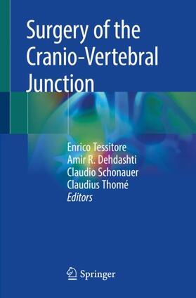 Tessitore / Thomé / Dehdashti |  Surgery of the Cranio-Vertebral Junction | Buch |  Sack Fachmedien