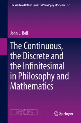 Bell |  The Continuous, the Discrete and the Infinitesimal in Philosophy and Mathematics | eBook | Sack Fachmedien