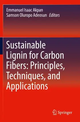 Adeosun / Akpan |  Sustainable Lignin for Carbon Fibers: Principles, Techniques, and Applications | Buch |  Sack Fachmedien