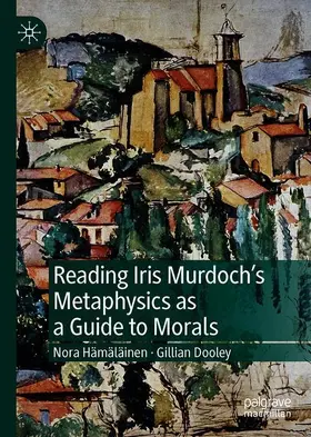 Dooley / Hämäläinen |  Reading Iris Murdoch's Metaphysics as a Guide to Morals | Buch |  Sack Fachmedien