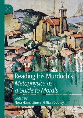 Dooley / Hämäläinen |  Reading Iris Murdoch's Metaphysics as a Guide to Morals | Buch |  Sack Fachmedien