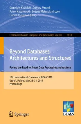 Kozielski / Mrozek / Kostrzewa |  Beyond Databases, Architectures and Structures. Paving the Road to Smart Data Processing and Analysis | Buch |  Sack Fachmedien