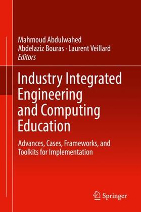 Abdulwahed / Veillard / Bouras |  Industry Integrated Engineering and Computing Education | Buch |  Sack Fachmedien