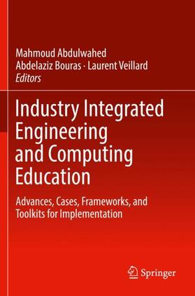 Abdulwahed / Veillard / Bouras |  Industry Integrated Engineering and Computing Education | Buch |  Sack Fachmedien