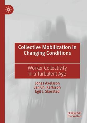 Axelsson / Skorstad / Karlsson |  Collective Mobilization in Changing Conditions | Buch |  Sack Fachmedien