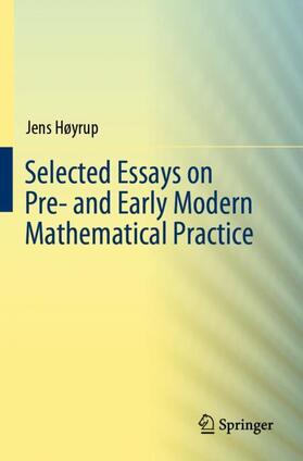Høyrup |  Selected Essays on Pre- and Early Modern Mathematical Practice | Buch |  Sack Fachmedien