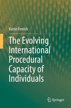 Fenrich |  The Evolving International Procedural Capacity of Individuals | Buch |  Sack Fachmedien