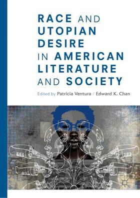 Chan / Ventura |  Race and Utopian Desire in American Literature and Society | Buch |  Sack Fachmedien