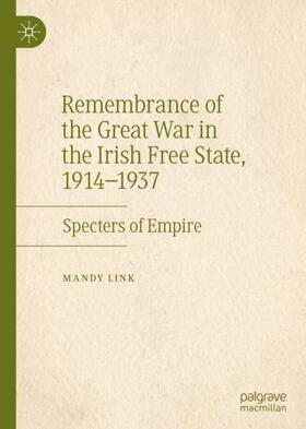 Link |  Remembrance of the Great War in the Irish Free State, 1914¿1937 | Buch |  Sack Fachmedien