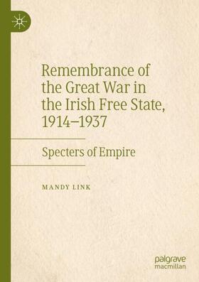 Link |  Remembrance of the Great War in the Irish Free State, 1914¿1937 | Buch |  Sack Fachmedien