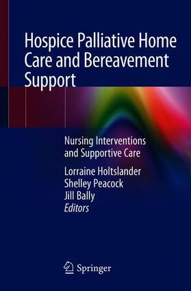 Holtslander / Bally / Peacock |  Hospice Palliative Home Care and Bereavement Support | Buch |  Sack Fachmedien