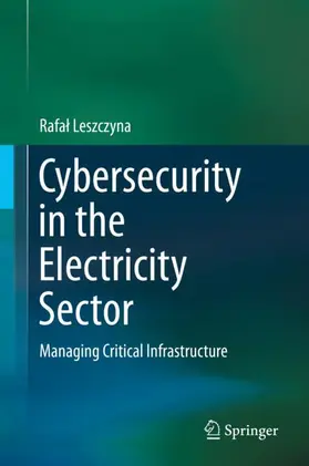 Leszczyna |  Cybersecurity in the Electricity Sector | Buch |  Sack Fachmedien