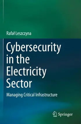 Leszczyna |  Cybersecurity in the Electricity Sector | Buch |  Sack Fachmedien