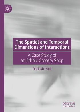 Izadi |  The Spatial and Temporal Dimensions of Interactions | Buch |  Sack Fachmedien