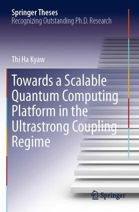 Kyaw |  Towards a Scalable Quantum Computing Platform in the Ultrastrong Coupling Regime | Buch |  Sack Fachmedien