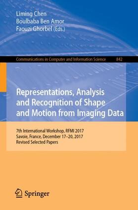 Chen / Ghorbel / Ben Amor |  Representations, Analysis and Recognition of Shape and Motion from Imaging Data | Buch |  Sack Fachmedien